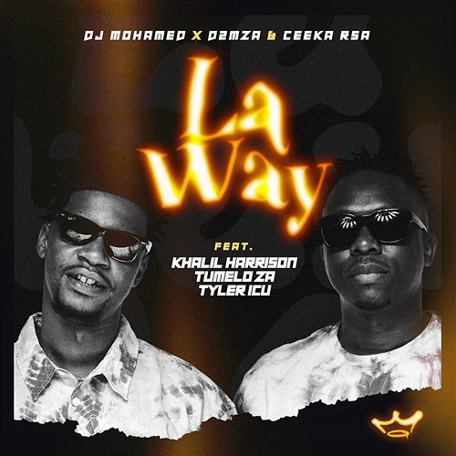 La Way DJ Mohamed x D2mza & Ceeka RSA feat. Khalil Harrison, Tumelo ZA, Tyler ICU