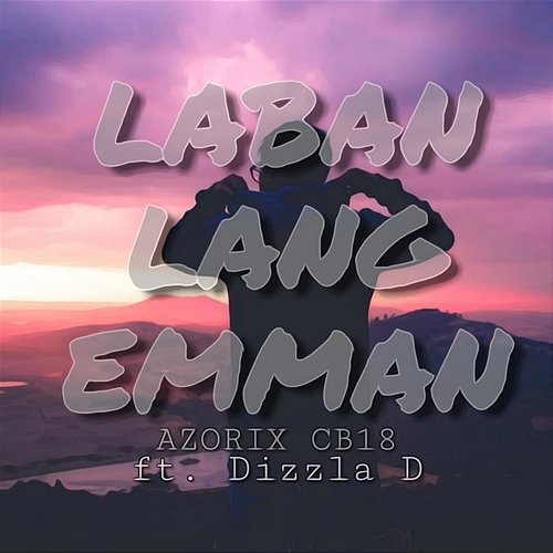Laban Lang Emman Azorix CB18 feat. Dizzla D