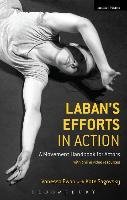 Laban's Efforts in Action: A Movement Handbook for Actors with Online Video Resources Ewan Vanessa, Sagovsky Kate