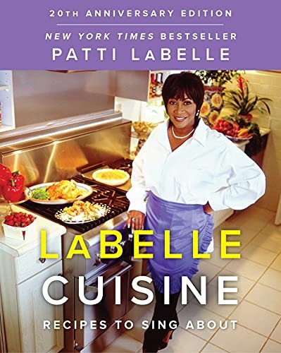 LaBelle Cuisine. Recipes to Sing About Patti LaBelle