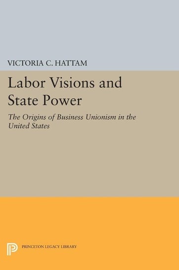 Labor Visions and State Power Hattam Victoria C.
