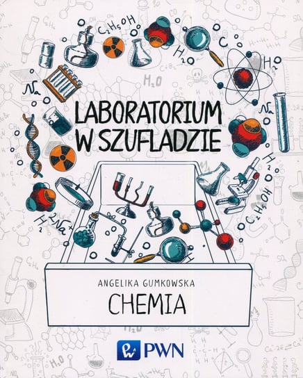 Laboratorium w szufladzie. Chemia Gumkowska Angelika