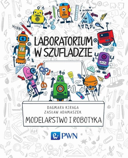 Laboratorium w szufladzie. Modelarstwo i robotyka - ebook mobi Kiraga Dagmara, Adamaszek Zasław