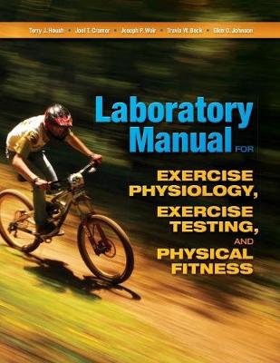 Laboratory Manual for Exercise Physiology, Exercise Testing, and Physical Fitness Housh Terry J., Cramer Joel T., Weir Joseph P.