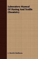 Laboratory Manual Of Dyeing And Textile Chemistry J. Merritt Matthews