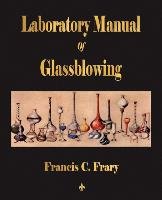 Laboratory Manual Of Glassblowing Frary Francis C.