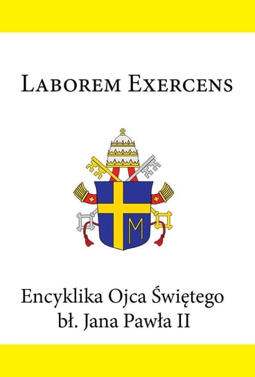 Laborem Exercens. Encyklika Ojca Świętego bł. Jana Pawła II Jan Paweł II