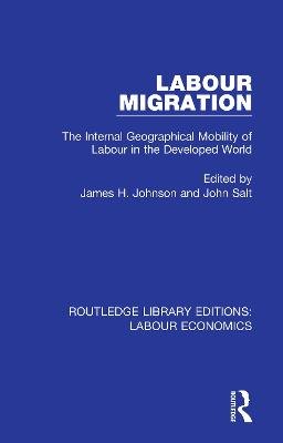 Labour Migration: The Internal Geographical Mobility of Labour in the Developed World Taylor & Francis Ltd.