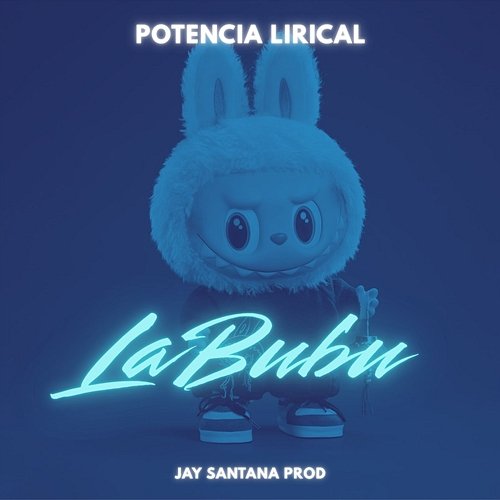 LaBubu Potencia Lirical & jay santana prod