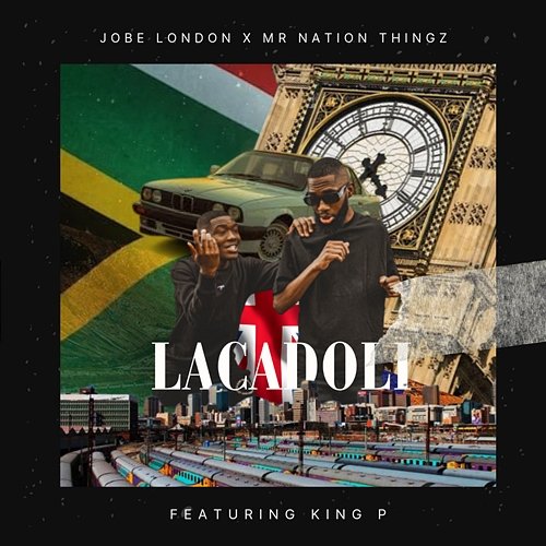 Lacadoli Jobe London & Mr Nation Thingz feat. King P