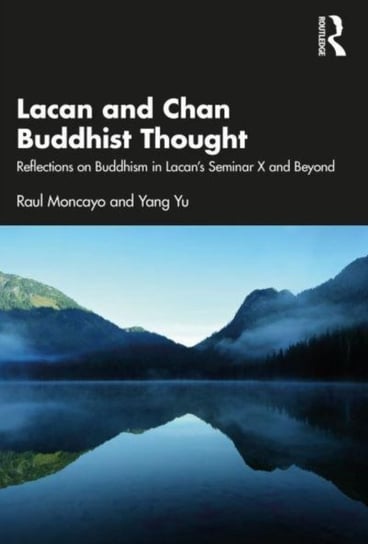 Lacan and Chan Buddhist Thought: Reflections on Buddhism in Lacan's Seminar X and Beyond Opracowanie zbiorowe
