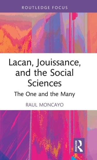 Lacan, Jouissance, and the Social Sciences: The One and the Many Opracowanie zbiorowe
