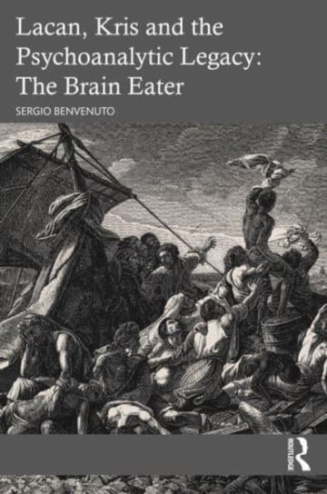 Lacan, Kris and the Psychoanalytic Legacy: The Brain Eater Taylor & Francis Ltd.