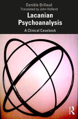 Lacanian Psychoanalysis: A Clinical Casebook Daniele Brillaud