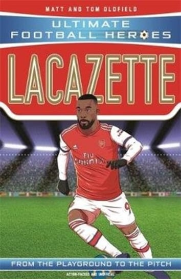 Lacazette (Ultimate Football Heroes) - Collect Them All! Opracowanie zbiorowe