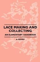 Lace Making And Collecting Moody A.