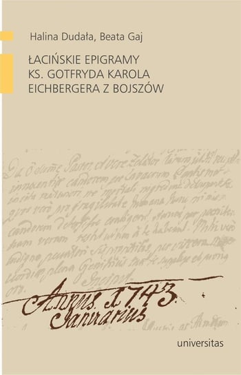 Łacińskie epigramy ks. Gotfryda Karola Eichbergera z Bojszów Dudała Halina, Gaj Beata