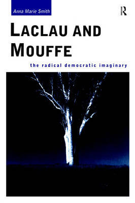 Laclau and Mouffe: The Radical Democratic Imaginary Smith Anna Marie