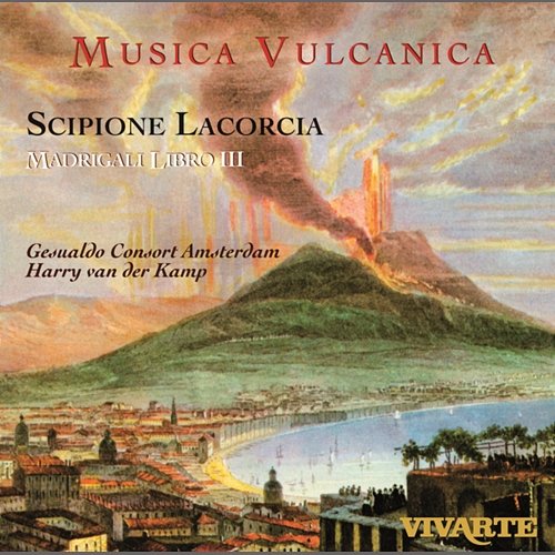 Lacorcia: Madrigals-Musica Vulcanica Harry van der Kamp