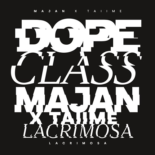 Lacrimosa DopeClass, MAJAN x TAIIME