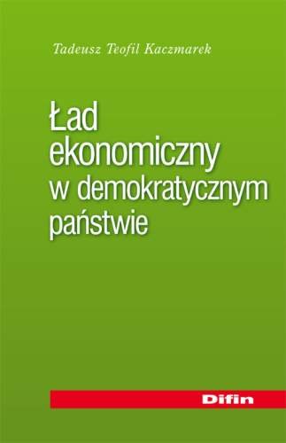 Ład Ekonomiczny w Demokratycznym Państwie Kaczmarek Tadeusz Teofil