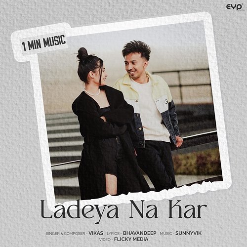 Ladeya Na Kar - 1 Min Music Vikas
