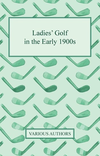 Ladies' Golf in the Early 1900s Various