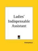 Ladies' Indispensable Assistant Anonymous