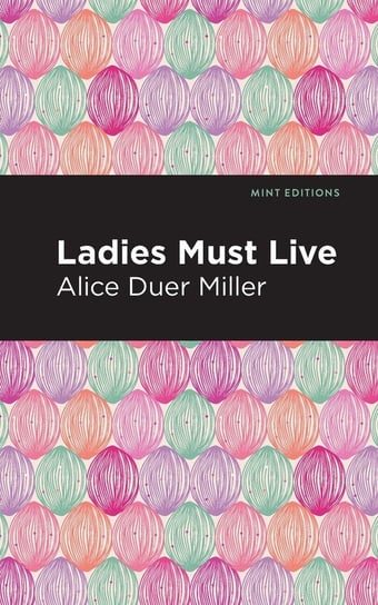Ladies Must Live Miller Alice Duer