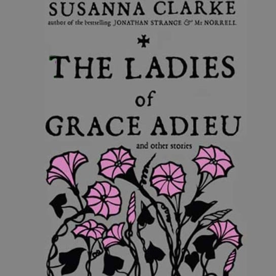 Ladies of Grace Adieu and Other Stories Clarke Susanna