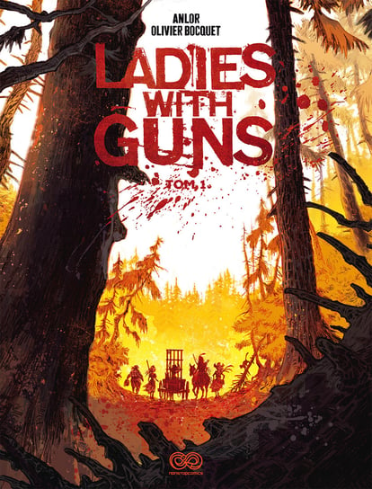 Ladies with Guns. Tom 1 Anne-Laure Bizot, Bocquet Olivier
