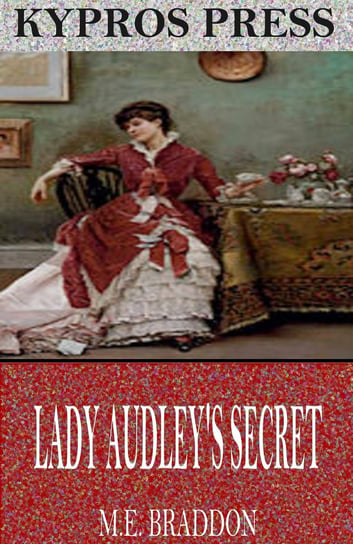 Lady Audley’s Secret Braddon Mary Elizabeth