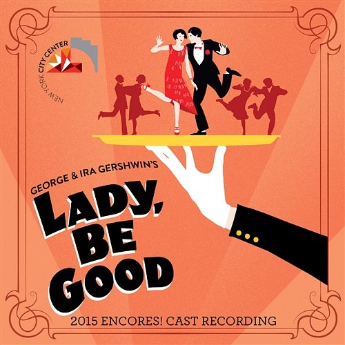 Lady, Be Good! George Gershwin & Ira Gershwin