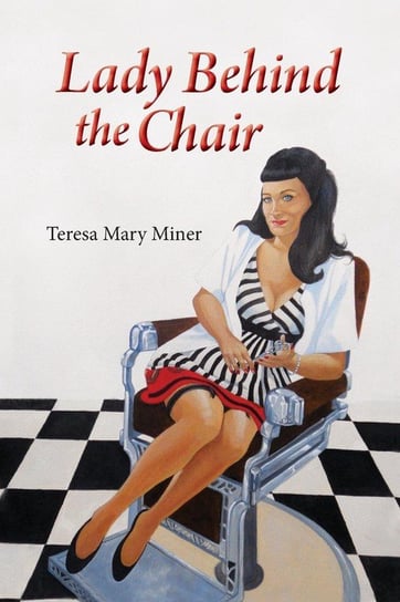 Lady Behind the Chair Miner Teresa Mary