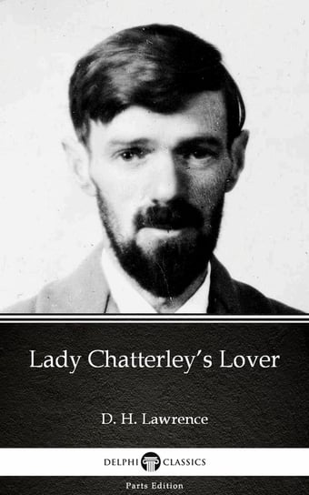 Lady Chatterley’s Lover by D. H. Lawrence (Illustrated) Lawrence D. H.