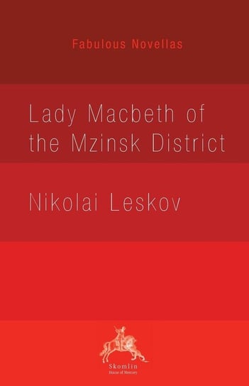 Lady Macbeth of the Mzinsk District Leskov Nikolay