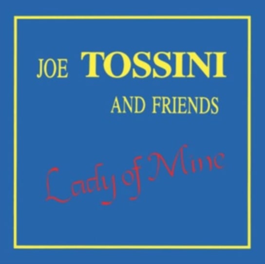 Lady Of Mine Joe Tossini & Friends