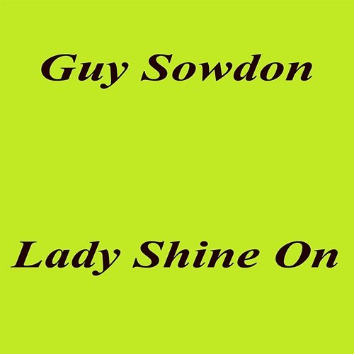 Lady Shine On Guy Sowdon