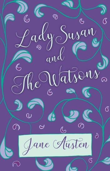 Lady Susan and The Watsons Austen Jane