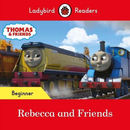 Ladybird Readers Beginner Level - Thomas the Tank Engine - Rebecca and Friends (ELT Graded Reader) Opracowanie zbiorowe