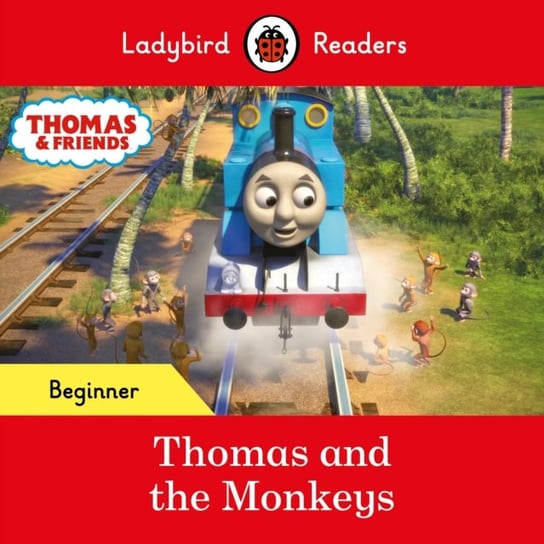 Ladybird Readers Beginner Level - Thomas the Tank Engine - Thomas and the Monkeys (ELT Graded Reader) Opracowanie zbiorowe