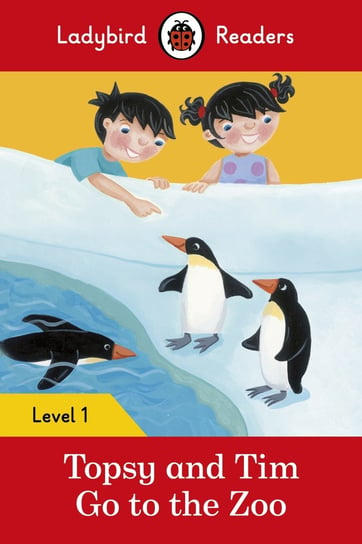 Ladybird Readers. Level 1. Topsy and Tim: Go to the Zoo Opracowanie zbiorowe