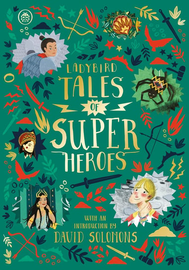 Ladybird Tales of Super Heroes Ahmed Sufiya, Battle-Felton Yvonne, Chadda Sarwat, Chan Maisie