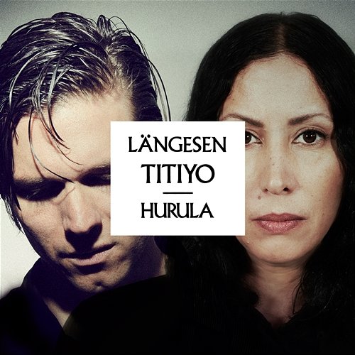Längesen Titiyo, Hurula