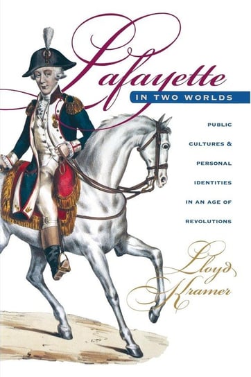 Lafayette in Two Worlds Kramer Lloyd S.