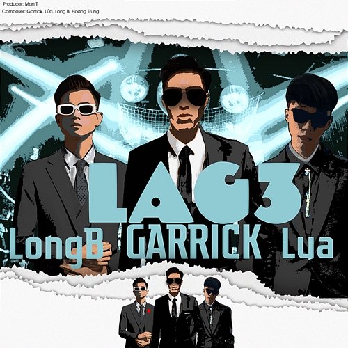 Lag 3 Garrick feat. Hoàng Trung, Long B, Lửa