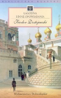 Łagodna i inne opowiadania Dostojewski Fiodor