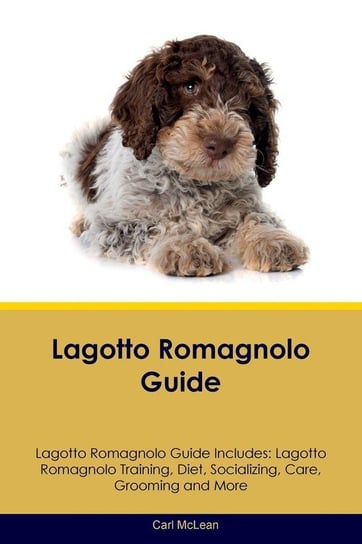 Lagotto Romagnolo Guide Lagotto Romagnolo Guide Includes Mclean Carl