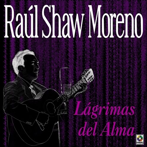 Lágrimas Del Alma Raul Shaw Moreno