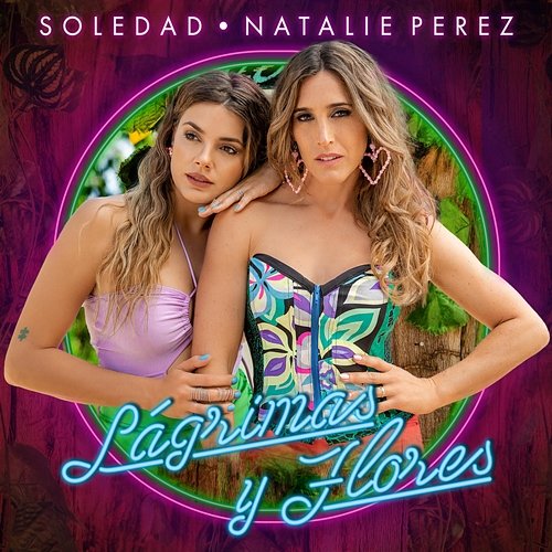 Lágrimas y Flores Soledad feat. Natalie Perez